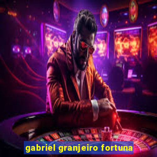 gabriel granjeiro fortuna